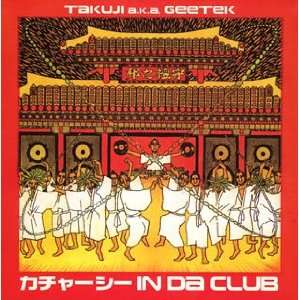  Kachaashii in Da Club Takuji (AKA Geetek) Music