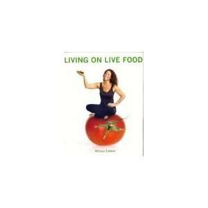  Living on Live Food [Paperback] Alissa Cohen Books