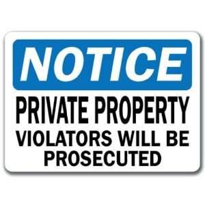   Property Violators Will Be Prosecuted   10 x 14 OSHA Safety Sign