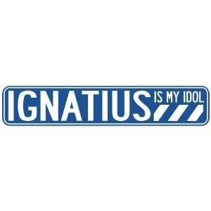 IGNATIUS IS MY IDOL STREET SIGN