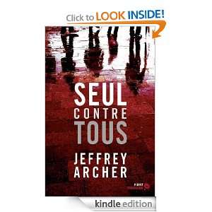 Seul contre tous (First Thriller) (French Edition) Jeffrey ARCHER 