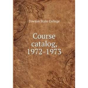  Course catalog, 1972 1973 Towson State College Books