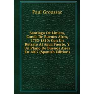   Al Agua Fuerte, Y Un Plano De Buenos Aires En 1807 (Spanish Edition