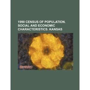 1990 census of population. Social and economic characteristics. Kansas 