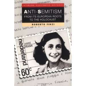  Anti Semitism: From Its European Roots to the Holocaust 