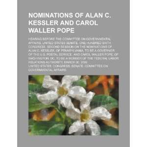  Nominations of Alan C. Kessler and Carol Waller Pope 