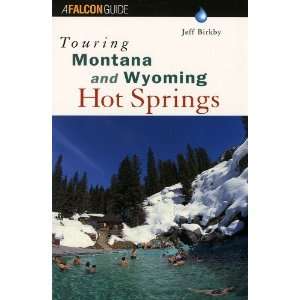  Touring Montana and Wyoming Hot Springs [Paperback] Jeff 