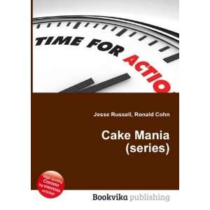 Cake Mania (series) Ronald Cohn Jesse Russell Books