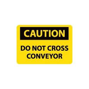  OSHA CAUTION Do Not Cross Conveyor Safety Sign