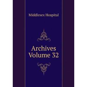  Archives Volume 32 Middlesex Hospital Books