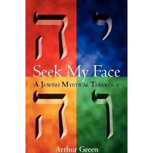  Seek My Face A Jewish Mystical Theology [Paperback 