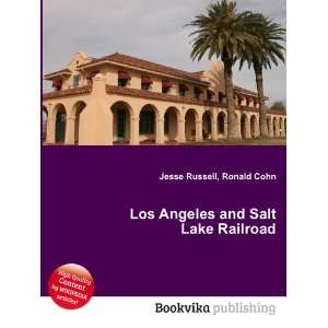  Los Angeles and Salt Lake Railroad Ronald Cohn Jesse 