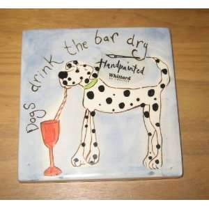  Dogs Drink The Bar Dry Coaster 
