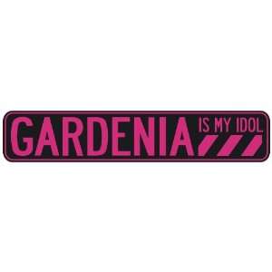   GARDENIA IS MY IDOL  STREET SIGN