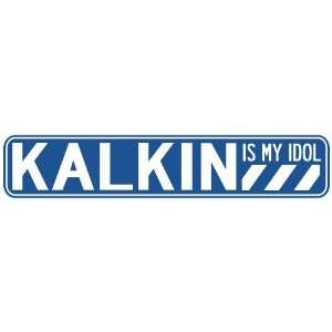   KALKIN IS MY IDOL STREET SIGN