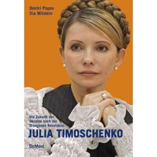 Julia Timoschenko. Die Zukunft der Ukraine nach der Orangenen 