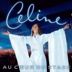Au Coeur du Stade Céline Dion, Celine Dion  Musik