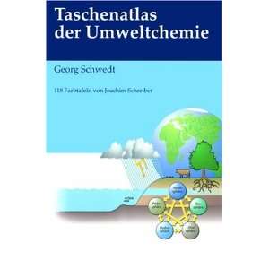 Taschenatlas der Umweltchemie  Georg Schwedt, Joachim 