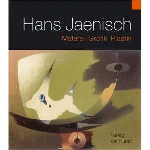 Hans Jaenisch Malerei, Grafik und Plastik  Uwe Haupenthal 