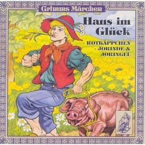 Grimms Märchen Hans im Glück, Rotkäppchen, Jorinde & Joringel 