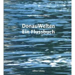 DonauWelten. Ein Flussbuch  Regina Hellwig Schmid Bücher