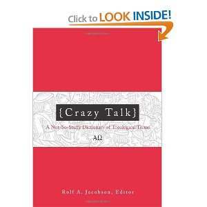  Crazy Talk A Not so stuffy Dictionary of Theological 