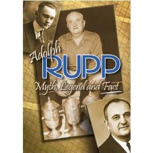  Adolph Rupp Myth, Legend, And Fact