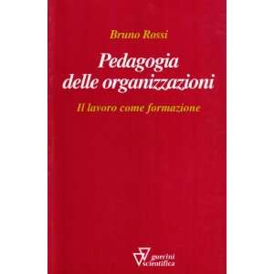    Pedagogia delle organizzazioni (9788881072491) Bruno Rossi Books