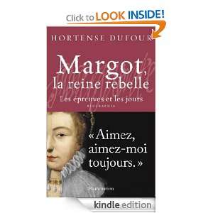 Margot, la reine rebelle (French Edition) Hortense Dufour  