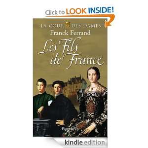 Les Fils de France (Cour des Dames, tome 2) (ROMANS HISTORIQ) (French 