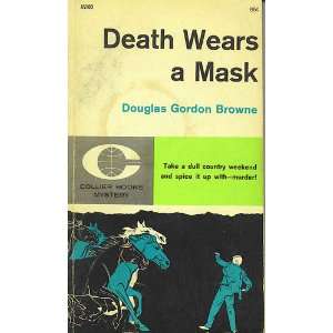  Death Wears a Mask Douglas Gordon Browne Books