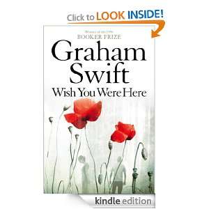 Wish You Were Here Graham Swift  Kindle Store