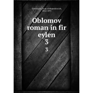   roman in fir eylen. 3 Ivan Aleksandrovich, 1812 1891 Goncharov Books