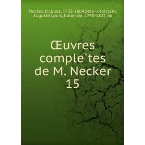  Åuvres compleÌ?tes de M. Necker. 15 Jacques, 1732 1804 