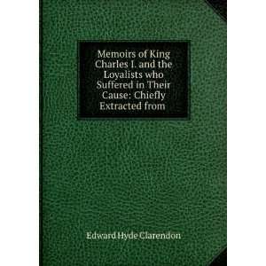  Memoirs of King Charles I. and the Loyalists who Suffered 