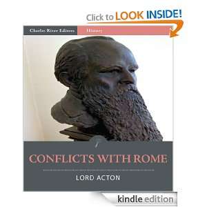 Conflicts with Rome (Illustrated) Lord Acton, Charles River Editors 