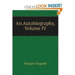  An Autobiography, Volume IV Margot Asquith Books