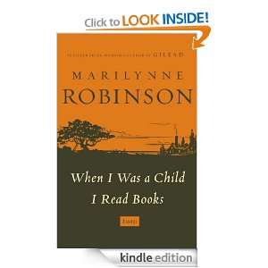   Was a Child I Read Books Marilynne Robinson  Kindle Store