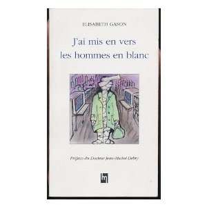   Mis En Vers Les Hommes En Blanc / Preface Du Docteur Jean Michel Debry