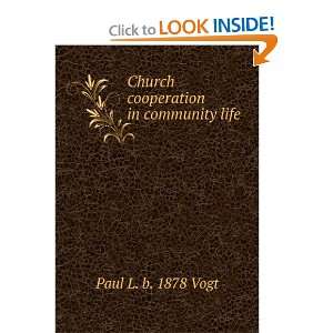   cooperation in community life Paul L. b. 1878 Vogt  Books