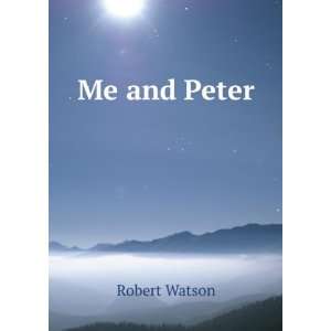  Me and Peter Robert Watson Books