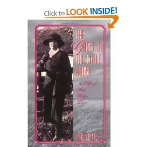  The Ghost in the Little House: A Life of Rose Wilder Lane 