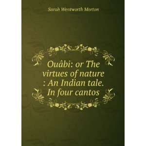    An Indian tale. In four cantos. Sarah Wentworth Morton Books