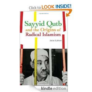 Sayyid Qutb and the Origins of Radical Islamism John Calvert  