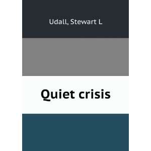  Quiet crisis Stewart L Udall Books