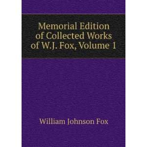   of Collected Works of W.J. Fox, Volume 1 William Johnson Fox Books